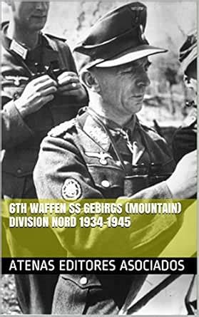 6th Waffen SS Gebirgs (Mountain) Division Nord 1934-1945 eBook : Atenas ...