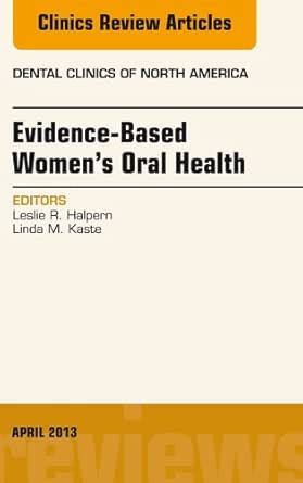 Evidence-Based Women's Oral Health, An Issue of Dental Clinics (The ...