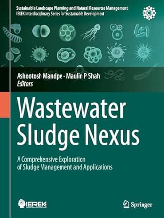 Wastewater Sludge Nexus: A Comprehensive Exploration of Sludge ...