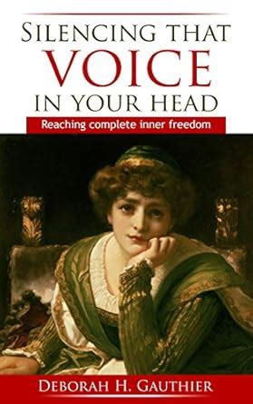 Silencing That Voice In Your Head: Reaching Complete Inner Freedom ...