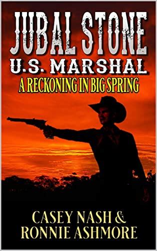 Jubal Stone: U.S. Marshal: A Reckoning In Big Spring: A Western ...