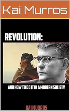 Revolution and How to Do it in a Modern Society eBook : Murros, Kai ...
