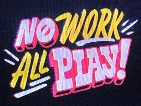 No Work All Play by Scott Biersack on Dribbble