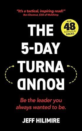 The 5-Day Turnaround: Be the leader you always wanted to be. (the ...