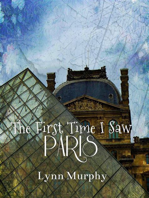 The First Time I Saw Paris eBook : Murphy, Lynn: Amazon.in: Kindle Store