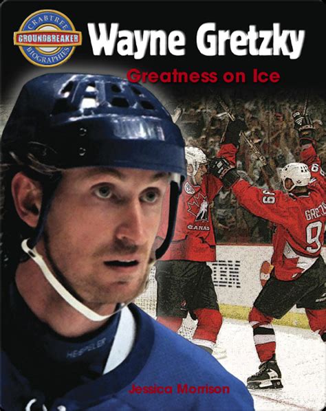 Wayne Gretzky: Greatness On Ice Book by Jessica Morrison | Epic