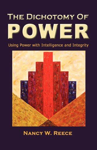 The Dichotomy of Power: Using Power with Intelligence and Integrity ...