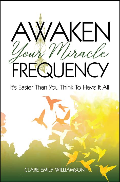Awaken Your Miracle Frequency: It's Easier Than You Think To Have It All by Clare Emily ...