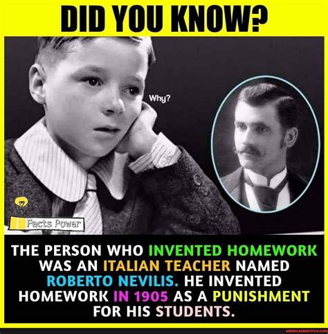 THE PERSON WHO INVENTED HOMEWORK WAS AN ITALIAN TEACHER NAMED ROBERTO ...