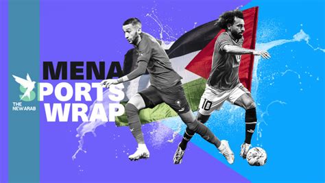 MENA Sports Wrap: Salah, Benzema, Ziyech support Gaza