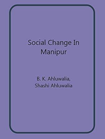 Social Change In Manipur : B. K. Ahluwalia, Shashi Ahluwalia: Amazon.in ...