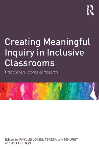 Creating Meaningful Inquiry in Inclusive Classrooms: Practitioners ...