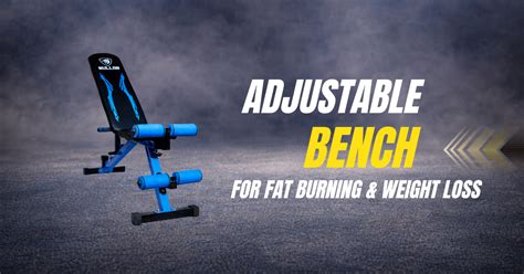 Adjustable Bench for Fat Loss & Weight Loss | Complete Guide – Bullar ...