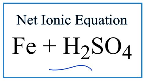 How to Write the Net Ionic Equation for Fe + H2SO4 = Fe2(SO4)3 + H2 (Note: Dilute H2SO4)