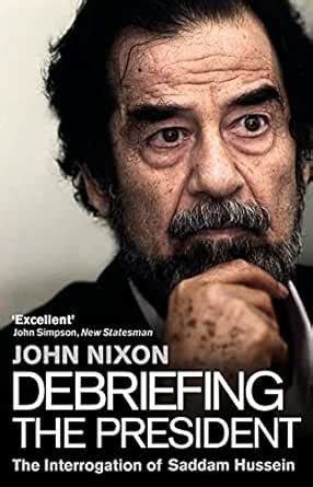 Debriefing the President: The Interrogation of Saddam Hussein eBook ...