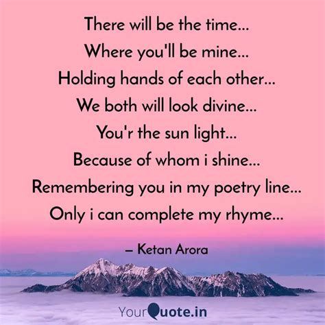 There will be the time...... | Quotes & Writings by Ketan Arora | YourQuote