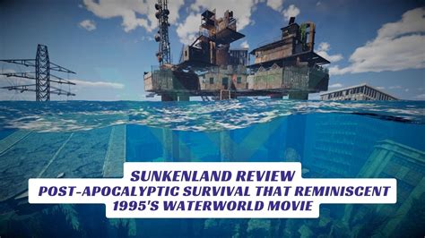 Sunkenland Review - Post-Apocalyptic Survival That Reminiscent 1995's ...