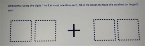Solved: Directions: Using the digits 1 to 9 at most one time each, fill ...
