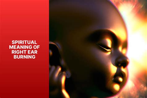 Spiritual Meaning of Right Ear Burning - Decoding the Symbolism and ...