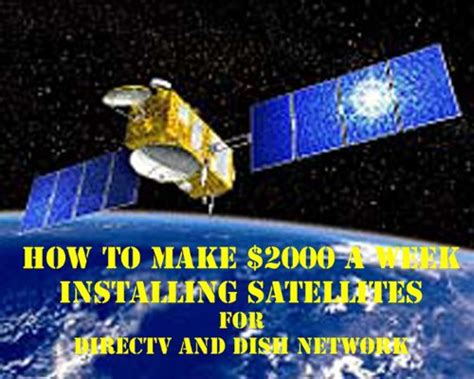 HOW TO MAKE $2000 A WEEK INSTALLING SATELLITES FOR DIRECTV OR DISH ...