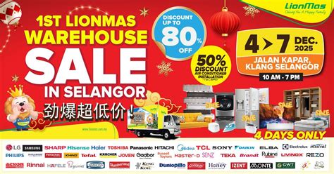 1st Lionmas Warehouse Sales in Selangor , NO.128, @Wawasan Hai-o, Batu ...