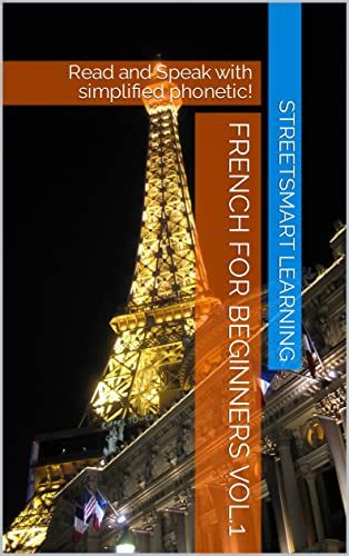 French for beginners Vol.1: Read and Speak with simplified phonetic ...