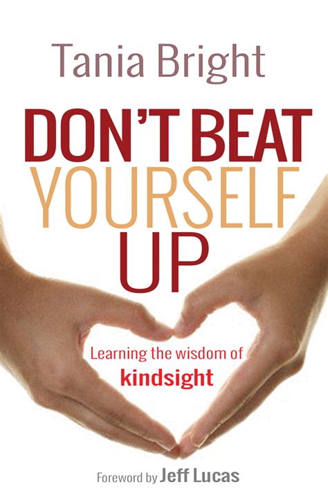 don t beat yourself up quotes