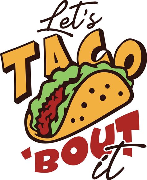Free Let's Taco-bout It SVG Cut File | Craftables | Lets taco bout it ...