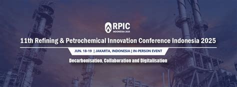 11th Refining & Petrochemical Innovation Conference Indonesia 2025 ...