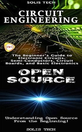 Circuit Engineering & Open Source: The Beginner’s Guide to Electronic ...