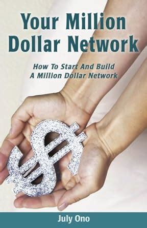 Buy Your Million Dollar Network: How to Start and Build Your Million ...