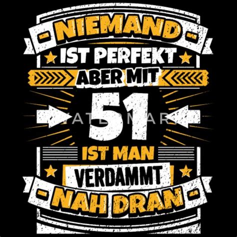 Lustiger Spruch 51. Geburtstag Männer T-Shirt | Spreadshirt