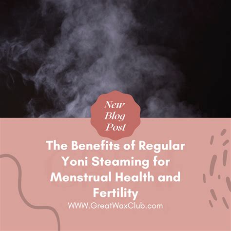 The Benefits of Regular Yoni Steaming for Menstrual Health and Fertili – Great Wax Club