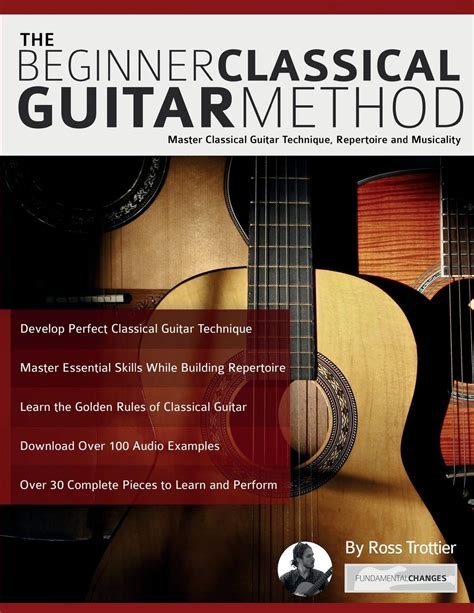 The Beginner Classical Guitar Method: Master classical guitar technique ...