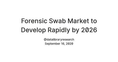 Forensic Swab Market to Develop Rapidly by 2026 — Teletype