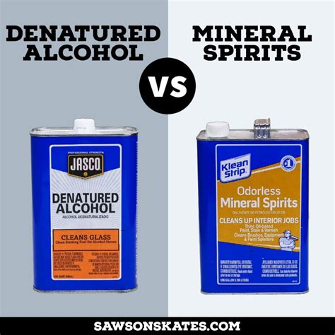 Denatured Alcohol vs Mineral Spirits (Differences + Uses) | Saws on Skates®
