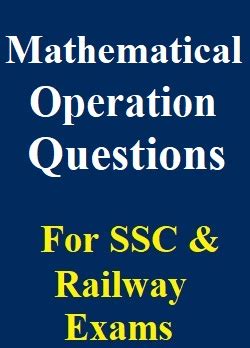 Mathematical Operation Questions for SSC & Railway Exams