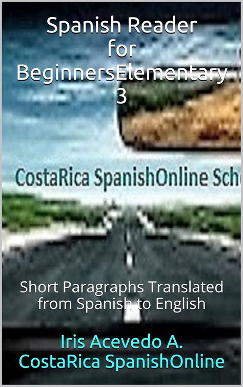 Spanish Reader for Beginners-Elementary 3: Short Paragraphs Translated ...