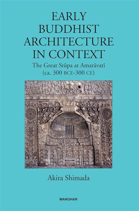 Early Buddhist Architecture in Context The Great Stupa at Amaravati (ca ...