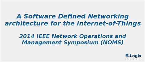 A Software Defined Networking architecture for the IOT | S-Logix