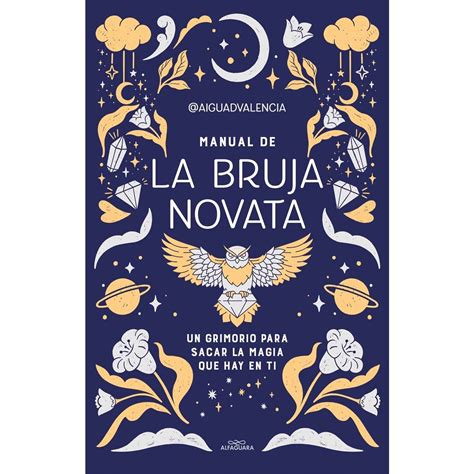 Manual de la bruja novata: Un grimorio para sacar la magia que hay en ...