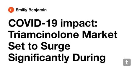 COVID-19 impact: Triamcinolone Market Set to Surge Significantly During ...