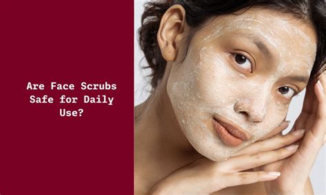 Are Face Scrubs Safe for Daily Use? - Know the Real Truth - Ningen Skin ...