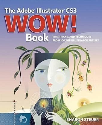 The Adobe Illustrator CS3 Wow! Book: Buy The Adobe Illustrator CS3 Wow ...
