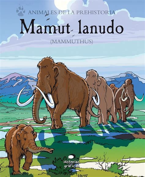 Mamut Lanudo (Animales de la prehistoria/ Prehistoric Animals ...