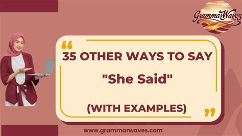 35 Other Ways to Say “She Said” (With Examples) - grammarwaves.com