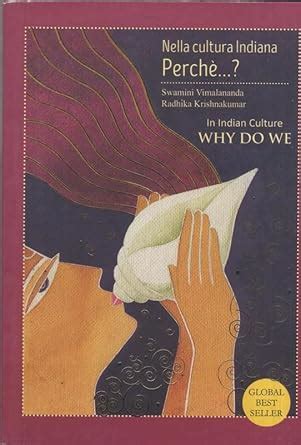 In Indian Culture Why Do we (Nella Cultura Indiana Perche…?) : Swamini ...