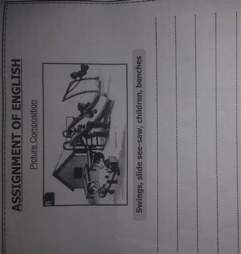 ASSIGNMENT OF ENGLISH Picture Composition B Swings, slide see-saw ...