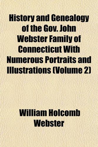 History and Genealogy of the Gov. John Webster Family of Connecticut ...