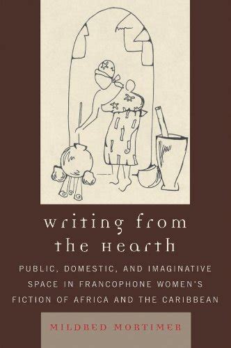 Writing from the Hearth: Public, Domestic, and Imaginative Space in ...